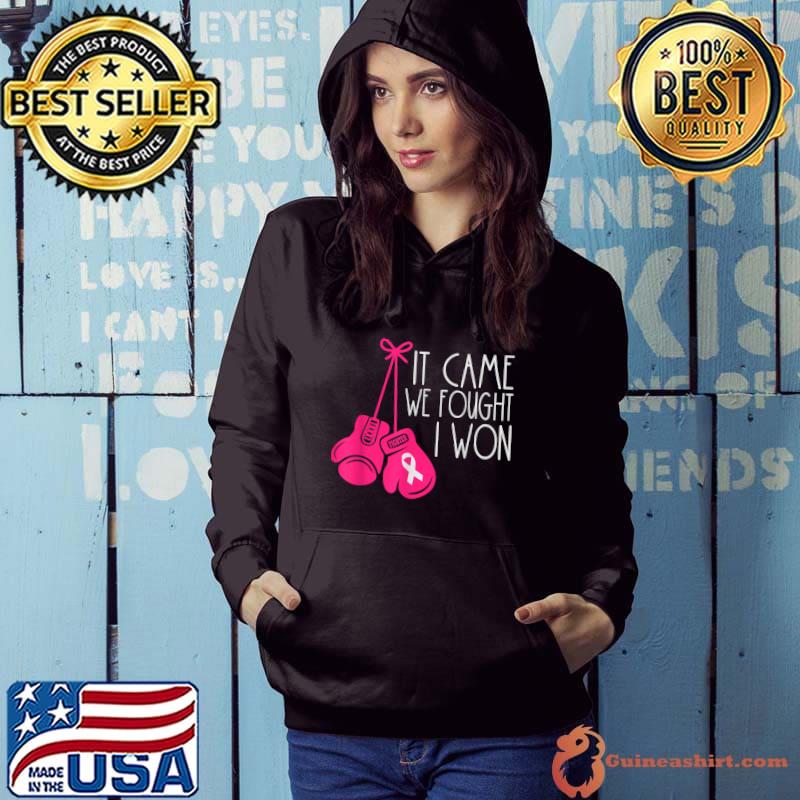 It came we fought I won Breast Cancer Survivor T-Shirt Hoodie