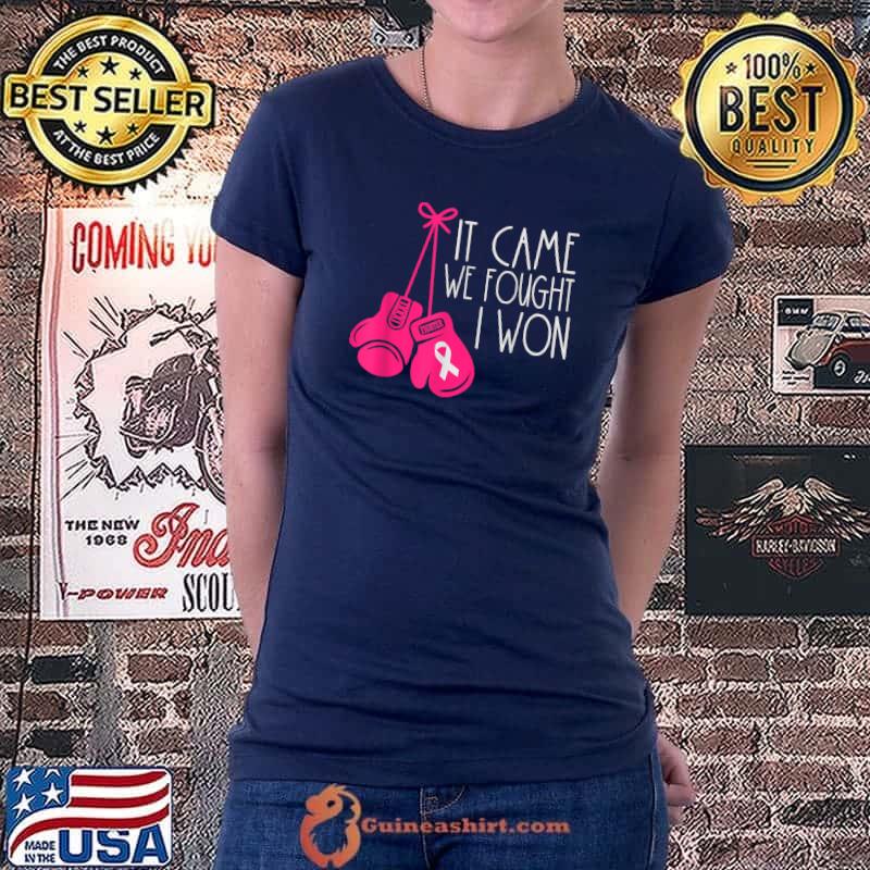 It came we fought I won Breast Cancer Survivor T-Shirt Ladiestee