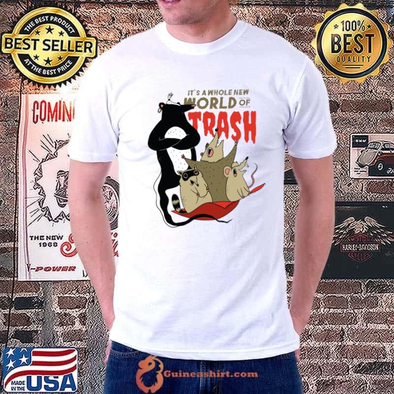 IT IS A WHOLE NEW WORLD OF TRASH T-Shirt