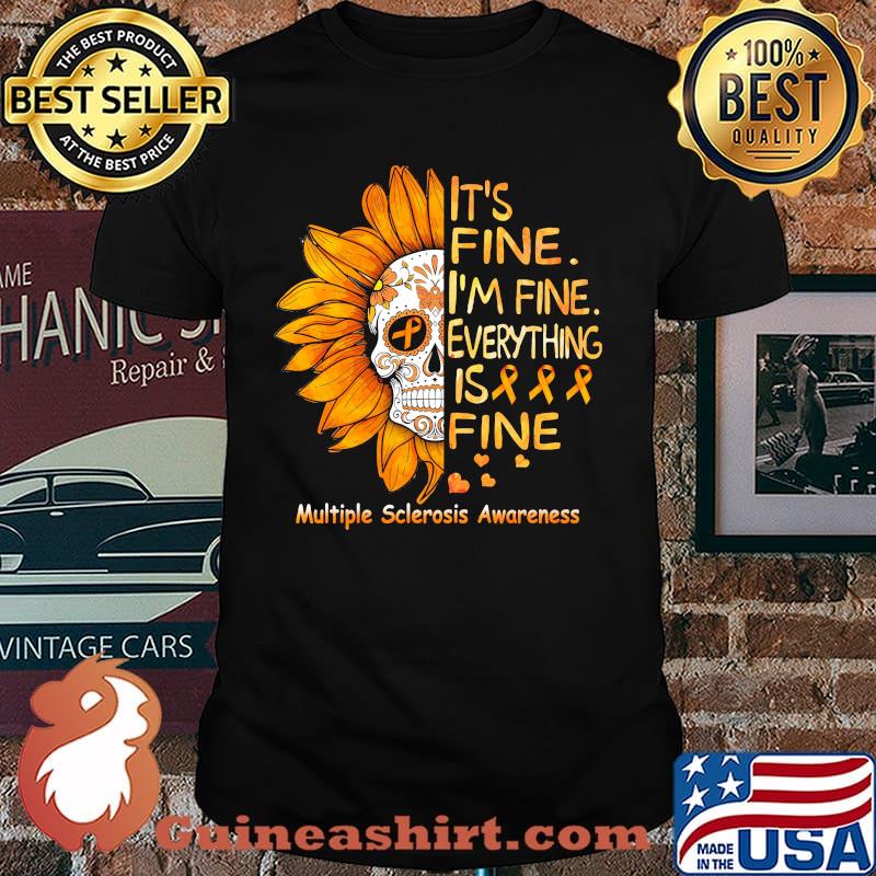 It's Fine I'm Fine Everything Is Fine Multiple Sclerosis Awareness Skull Shirt