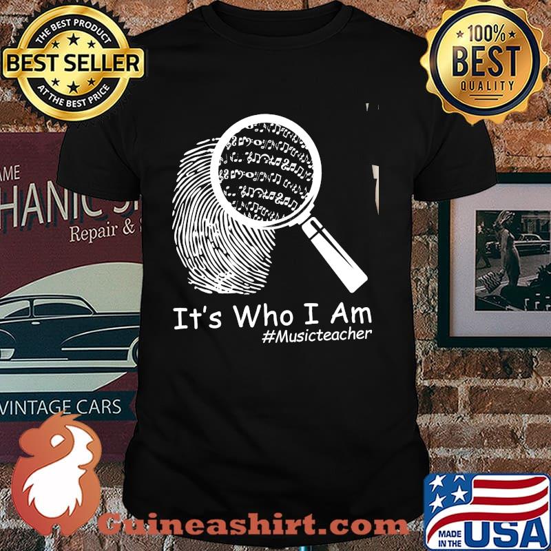 It's Who I Am Music Teacher Shirt