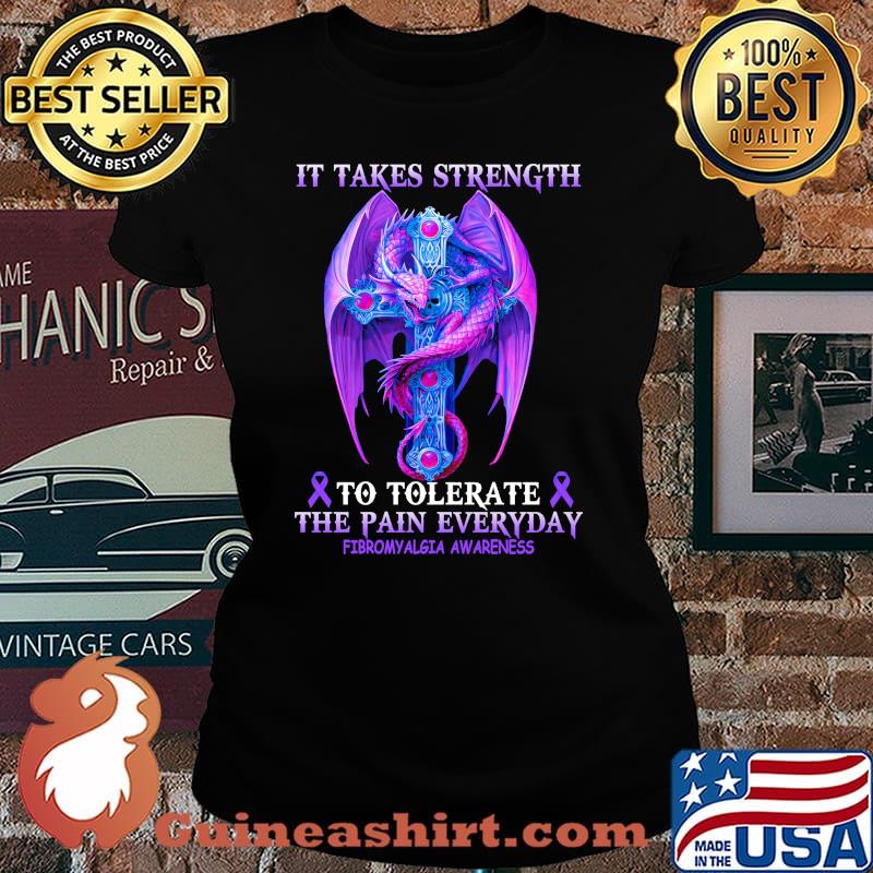 It Take Strength To Tolerate The Pain Everyday Fivromyalgia Awareness Shirt Laides tee