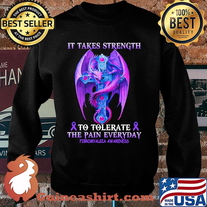 It Take Strength To Tolerate The Pain Everyday Fivromyalgia Awareness Shirt Sweater