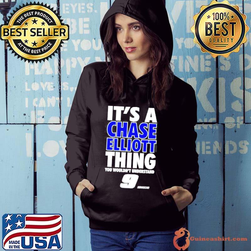 It’s a Chase Elliott thing you wouldn’t understand 9 Nascar shirt