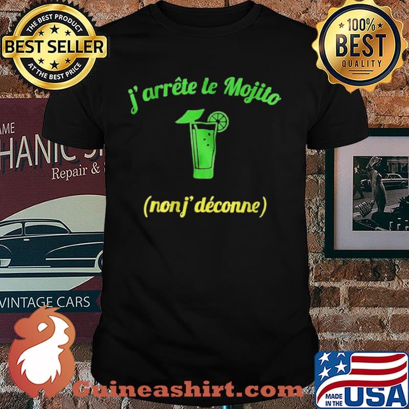 J' Arrete Le Mojito Nonj Deconne Shirt
