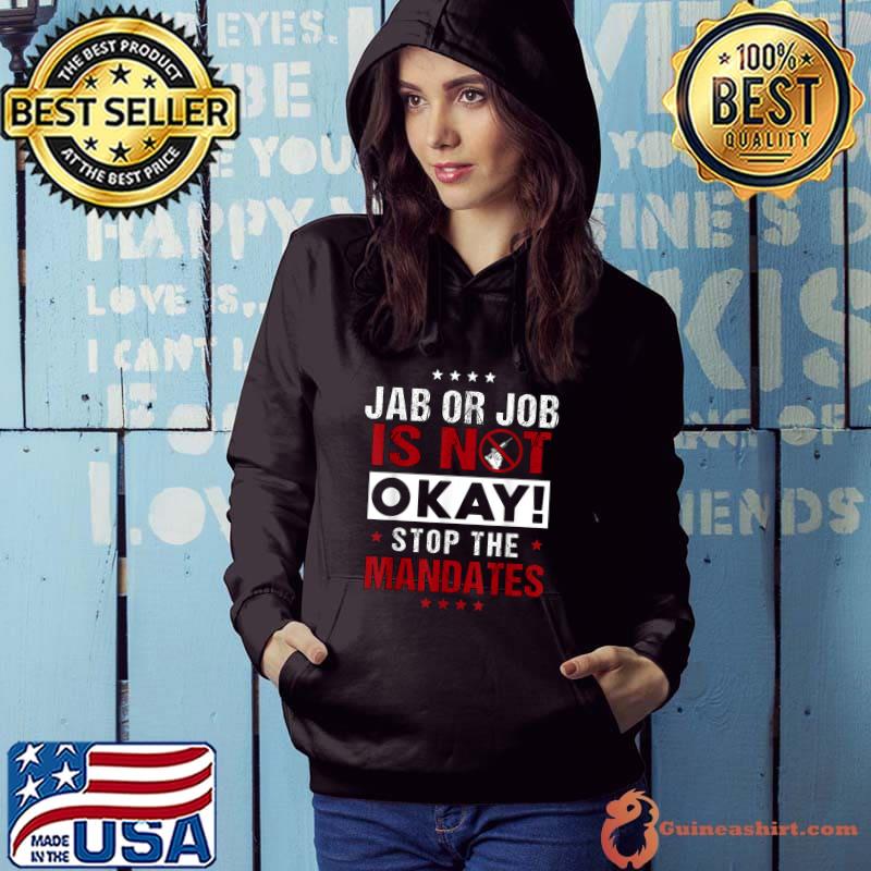 Jab Or Job Is Not Okay Stop The Mandates T-Shirt