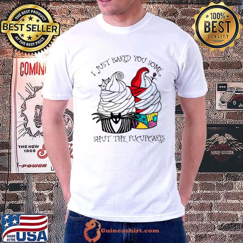 Jack Skellington And Sally I Just Baked You Some Shut The Fucupcakes Shirt Unisex