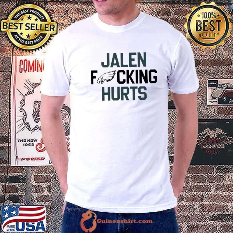 Funny Jalen Fucking Hurts Philadelphia Eagles t shirt 