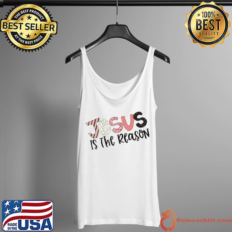 Jesus is the Reason T-Shirt Tank Top