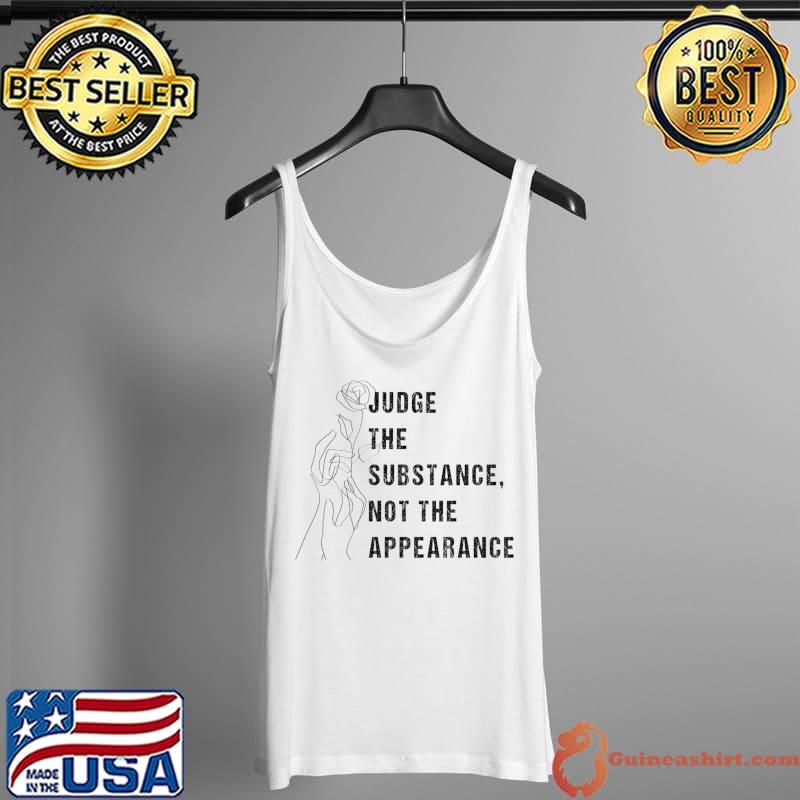Judge the substance not the appearance Essential T-Shirt Tank Top