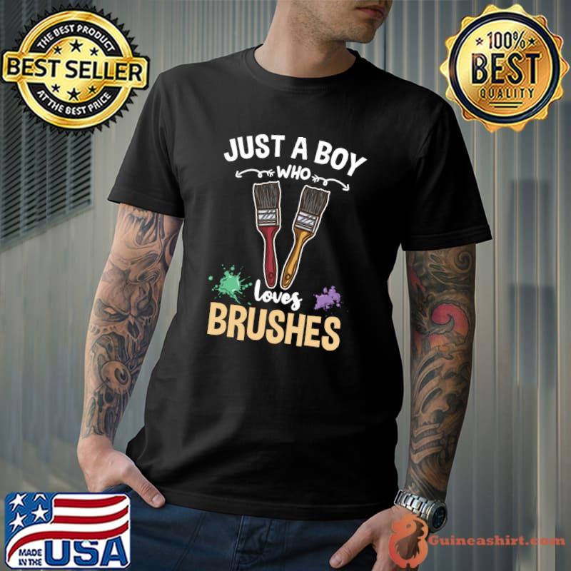 Just A Boy Who Loves Brushes for Painter T-shirt