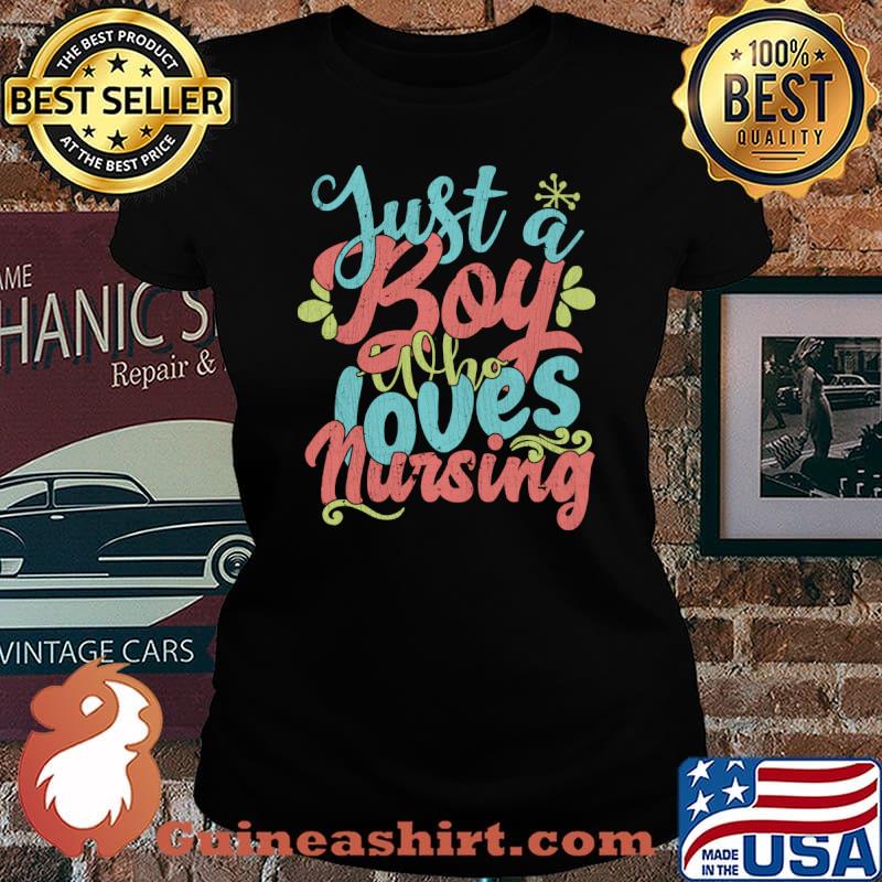 Just A Boy Who Loves Nursing Gift graphic T-Shirt Laides tee