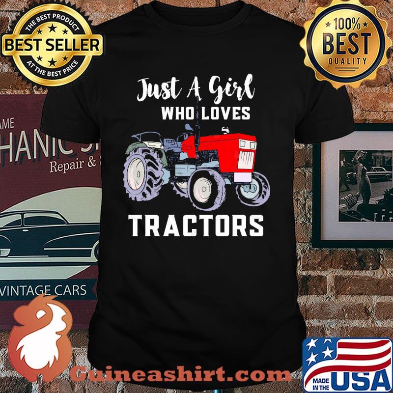 Just a girl who loves tractors farmer Barnyard shirt