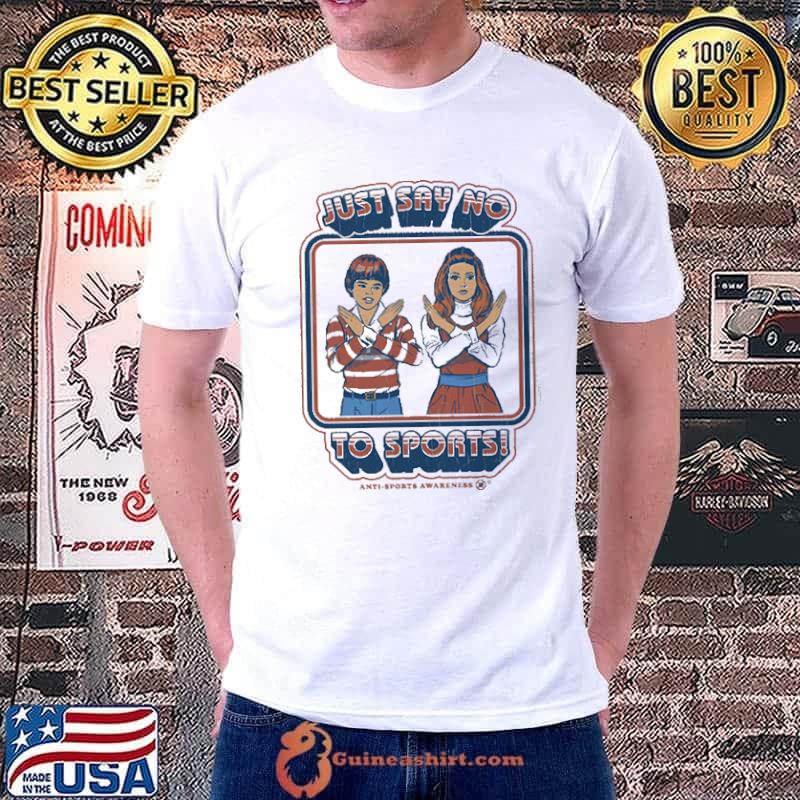 Just Say no to sports Shirt Unisex
