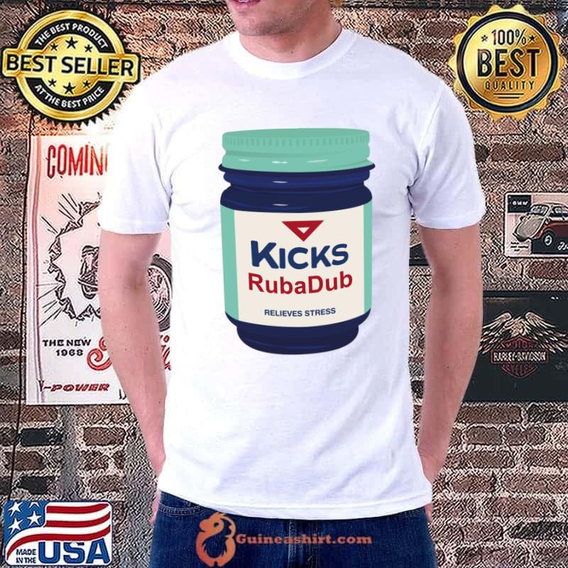 KICKS rubadub relieves stress T-Shirt