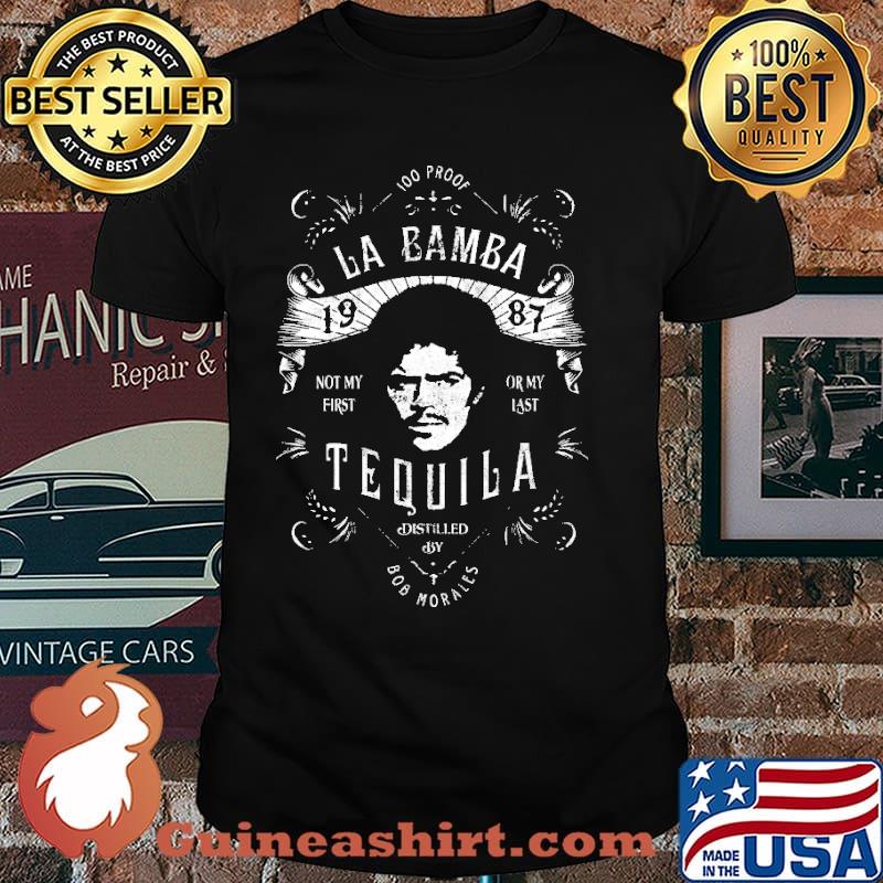 La Bamba 1987 Not My First Or Lát Tequila Shirt