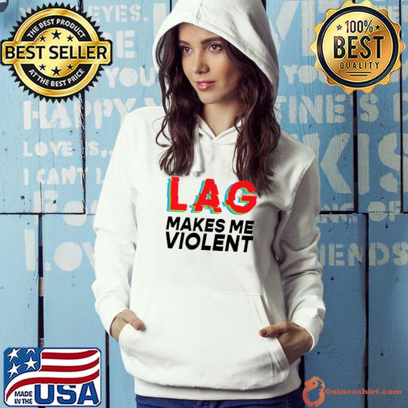 Lag Makes Me Violent Slow Internet For Gamers and Hackers Premium T-Shirt