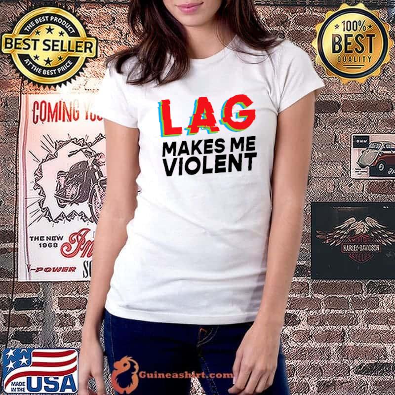 Lag Makes Me Violent Slow Internet For Gamers and Hackers Premium T-Shirt Ladiestee