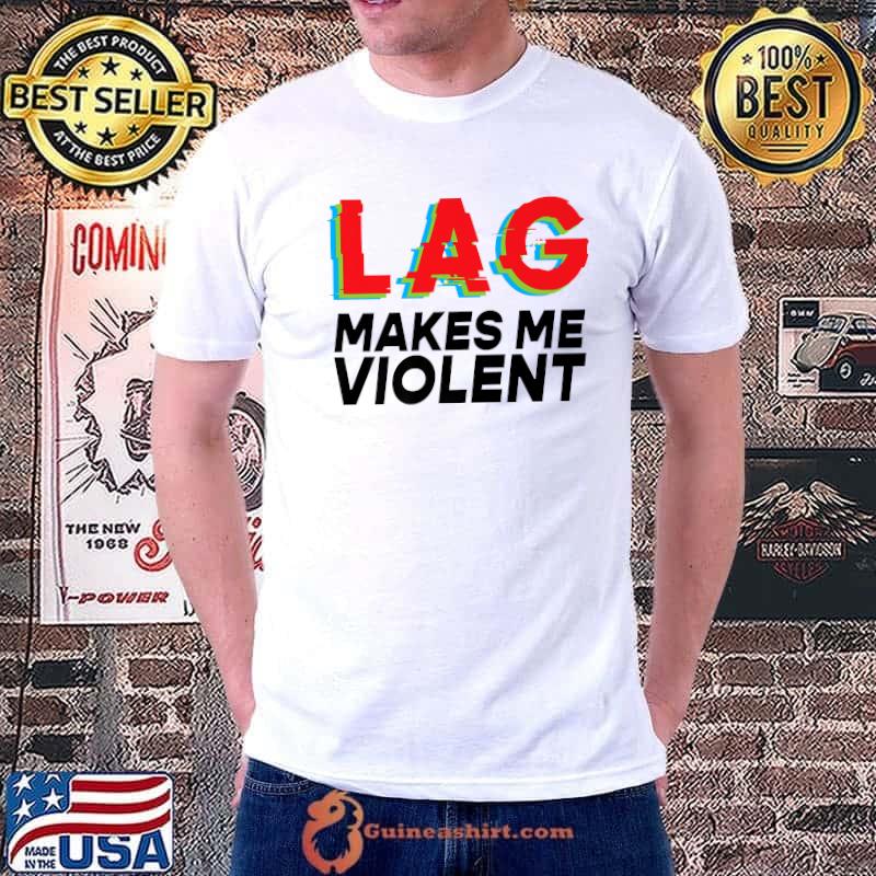 Lag Makes Me Violent Slow Internet For Gamers and Hackers Premium T-Shirt Unisex