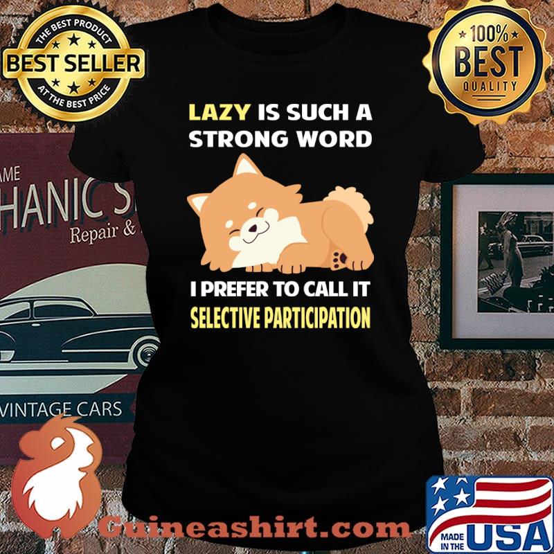 Lazy Selective Participation Pomeranian 12 T-Shirt Laides tee