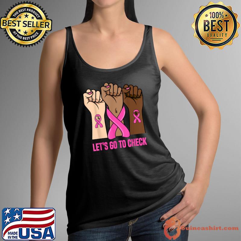 Let's Go to Check Breast Cancer in October we wear pink T-Shirt Tank Top