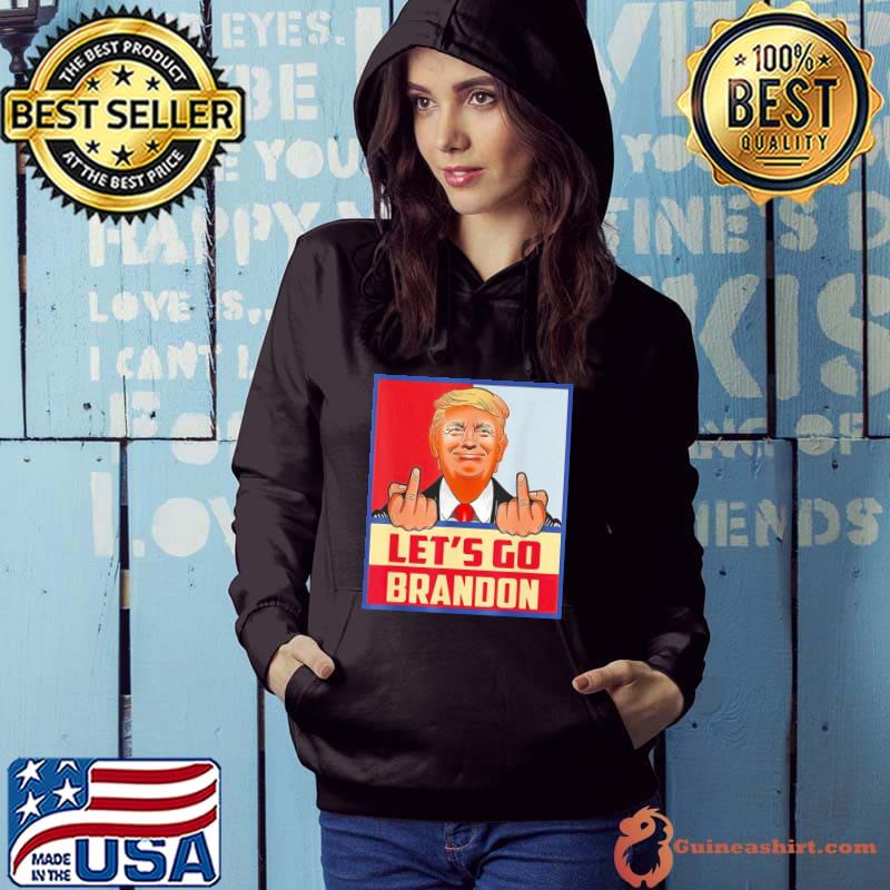 Let’s Go Brandon Conservative Anti Liberal Trump Shirt Hoodie