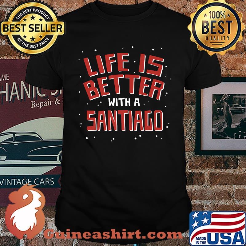 Life is Better with a Santiago First Name Couples Nickname Premium T-Shirt