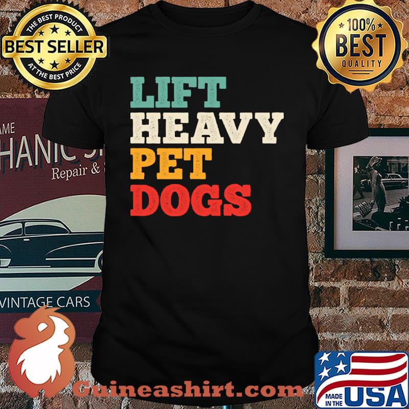 Lift Heavy Pet Dogs Vintage T-Shirt