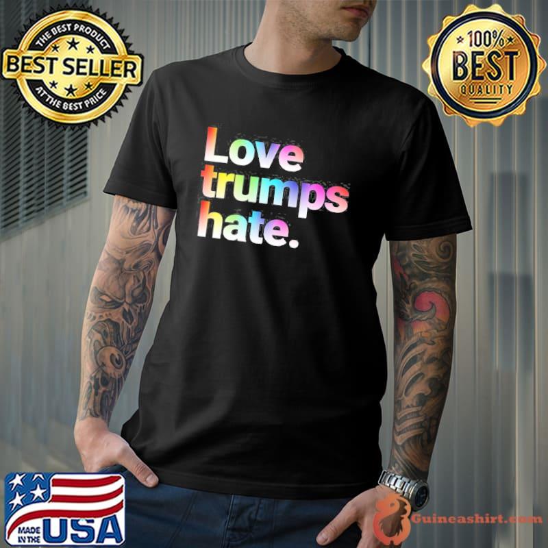 Love Trumps Hate Lgbt Colorful Rainbow s Unisex