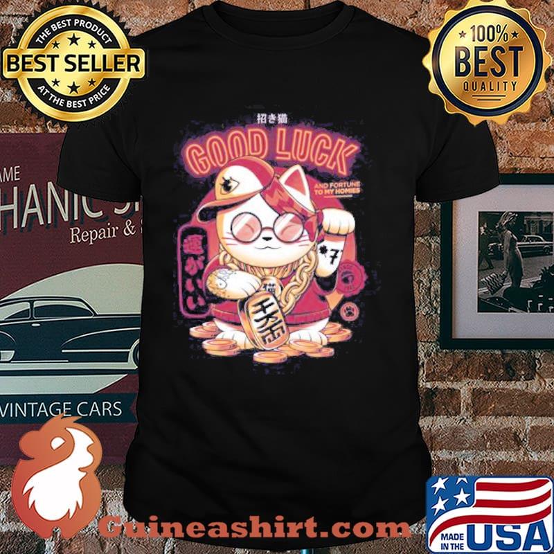 Lucky Cat Good Luck And Fortune to my shirt