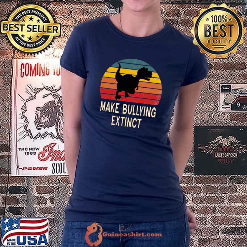 Make Bullying Extinct,We Wear Orange For Unity Day, Dinosaur Classic T-Shirt Ladiestee