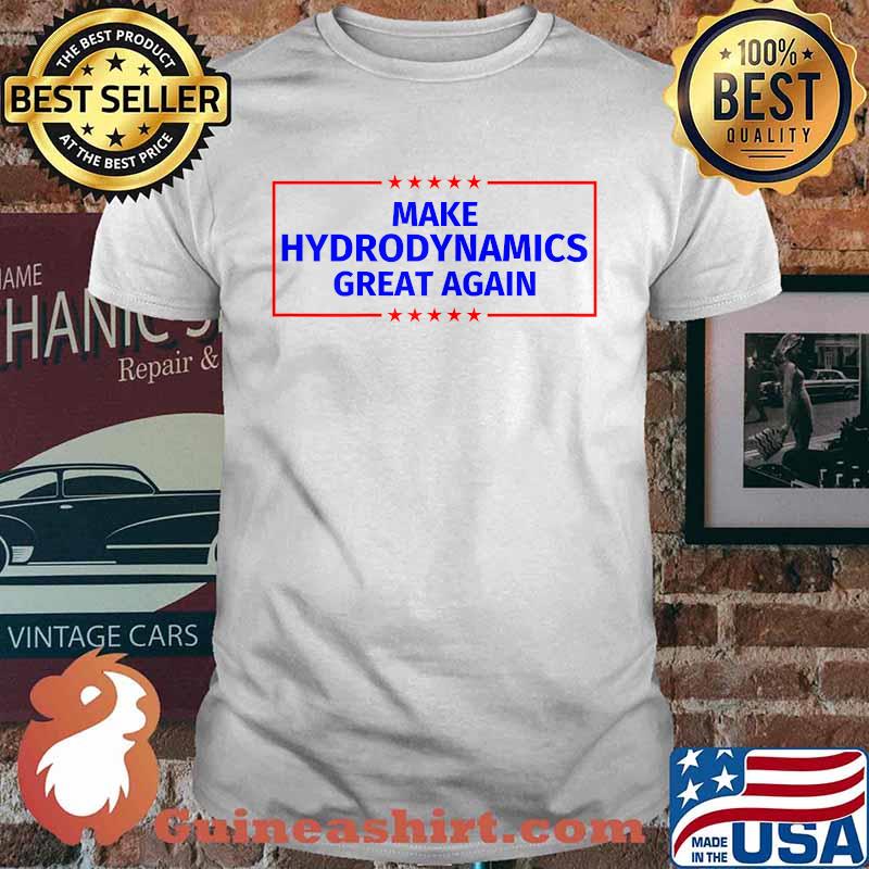 Make Hydrodynamics Great Again T-Shirt