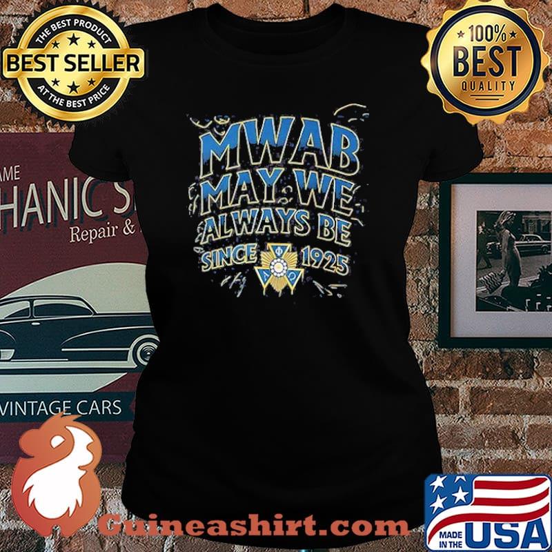 May We Always Be Since 1925 Shirt Laides tee