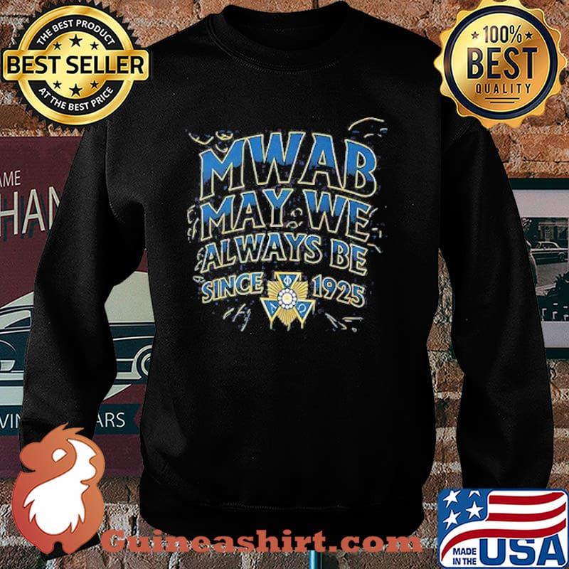 May We Always Be Since 1925 Shirt Sweater