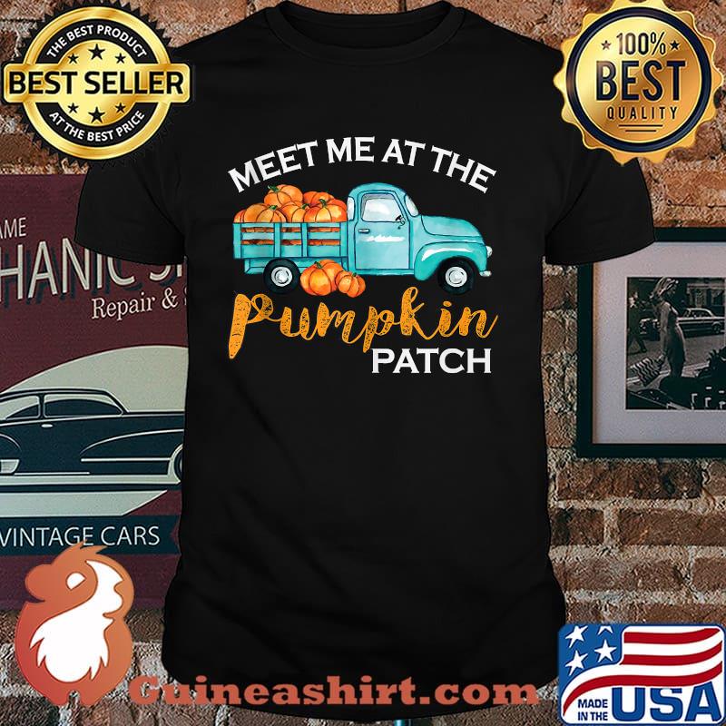 Meet Me At The Pumpkin Patch Pickup Fall Thanksgiving Xmas T-shirt