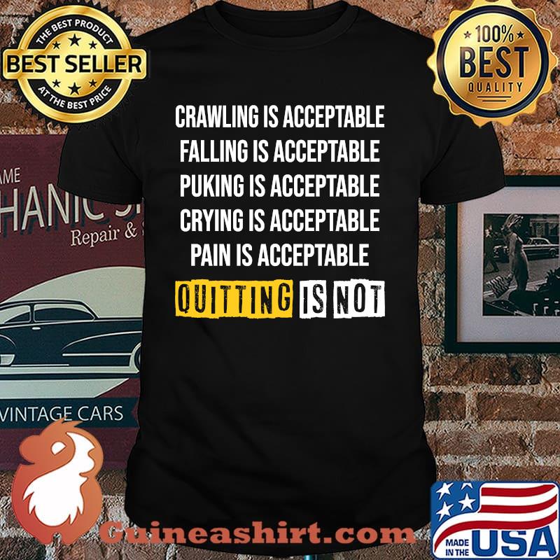Men Women Motivation Crawling Is Acceptable Quitting Is Not T-Shirt