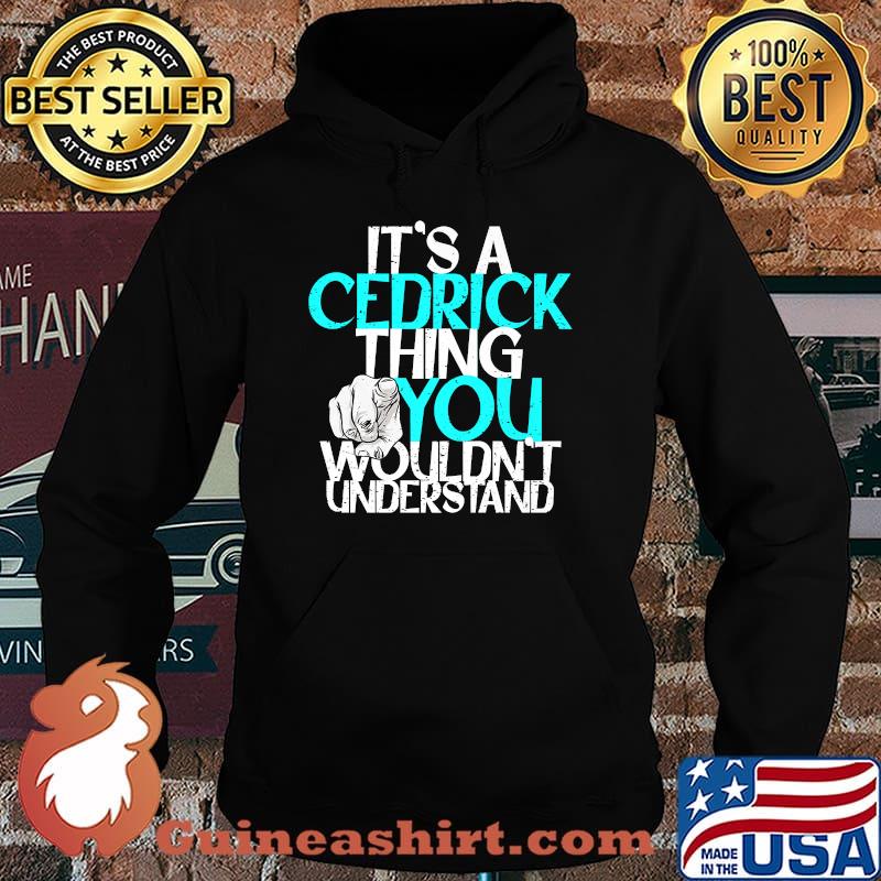 Mens It's A Cedrick Thing You Wouldn't Understand Premium T-Shirt Hoodie