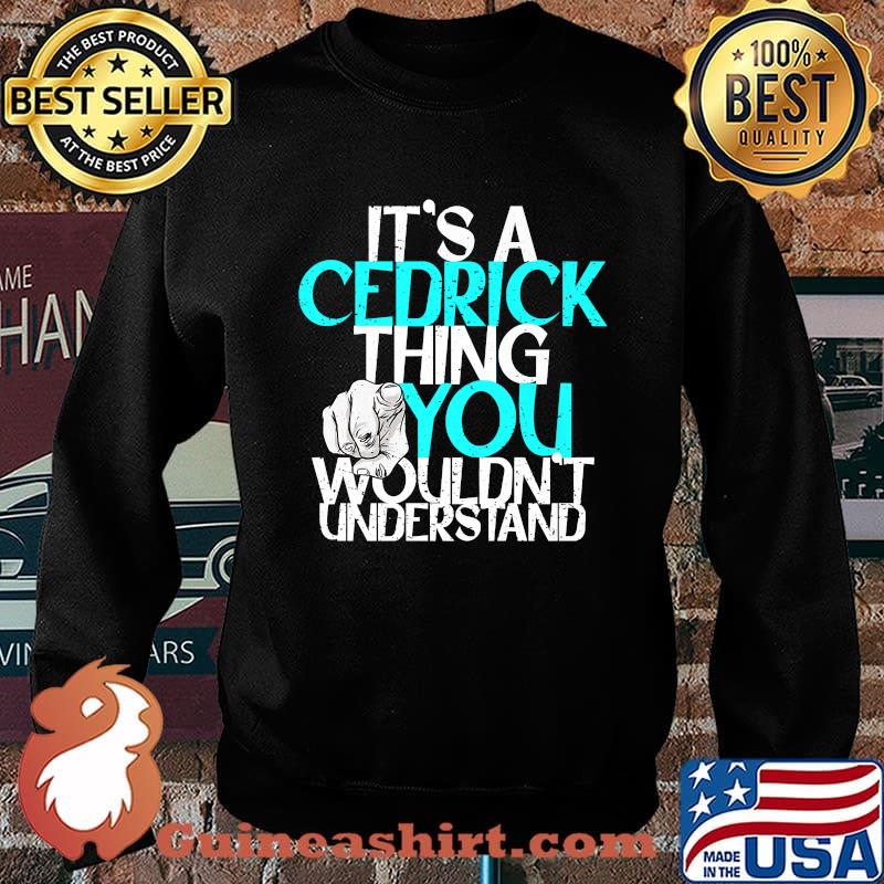 Mens It's A Cedrick Thing You Wouldn't Understand Premium T-Shirt Sweater