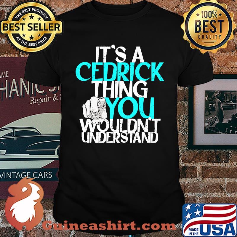 Mens It's A Cedrick Thing You Wouldn't Understand Premium T-Shirt