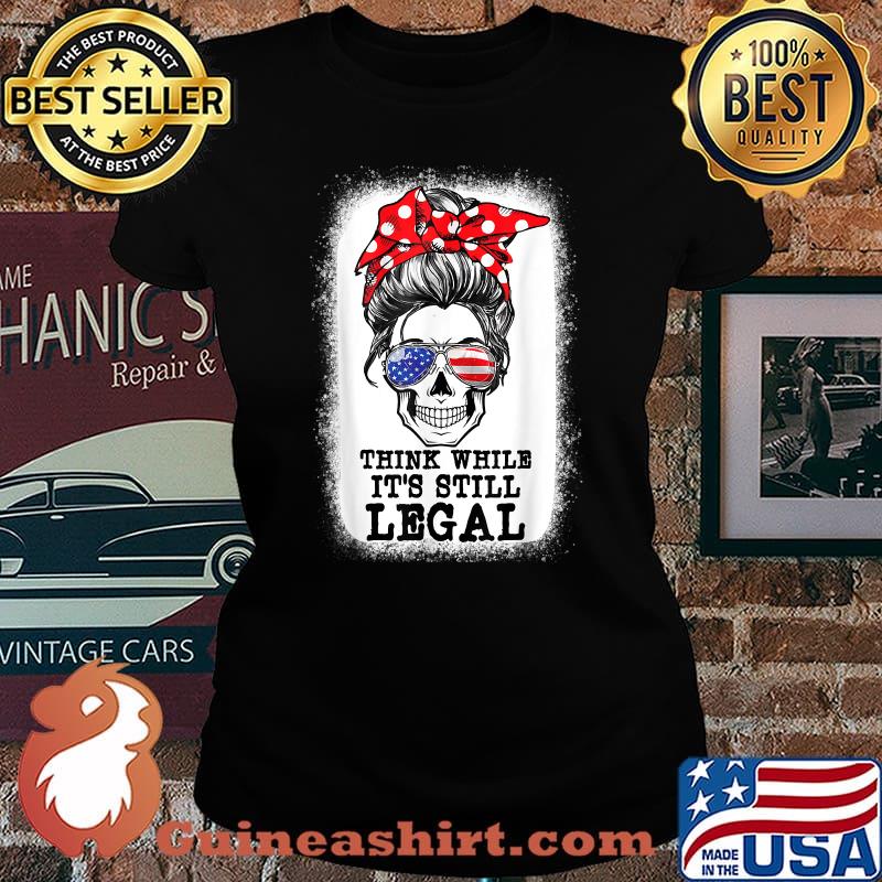 Messy Bun Skull Think While it is Still Legal US Flag T-Shirt Laides tee