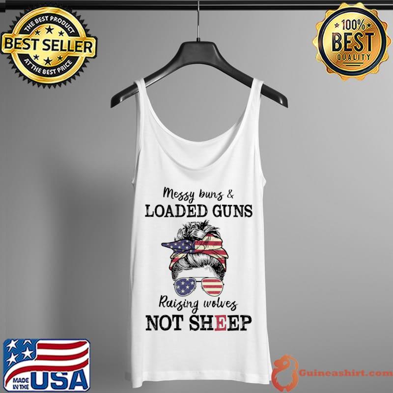 Messy Buns Loaded Guns Raising Wolves Not Sheep T-Shirt Tank Top