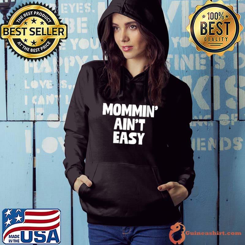 Mommin' Ain't Easy Funny Parenting Mommy T-Shirt