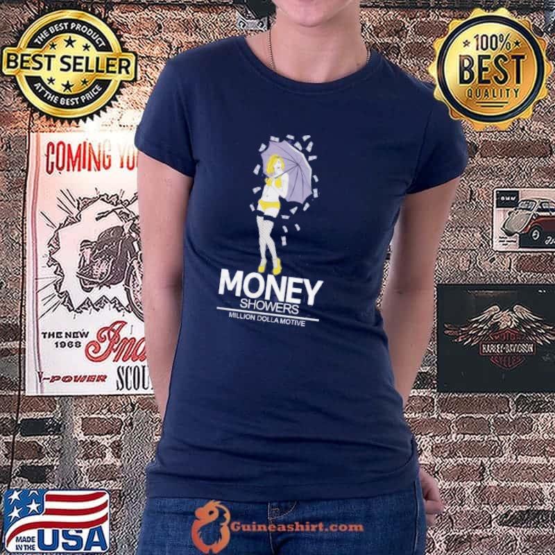 Money Showers Million Dolla Motive Shirt Ladiestee