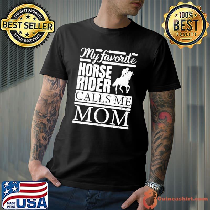My Favorite Horse Rider Calls Me Mom T-shirt