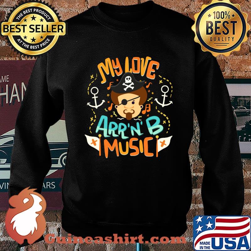 My Love Arr'N'B Music - Pirate Pun T-Shirt Sweater