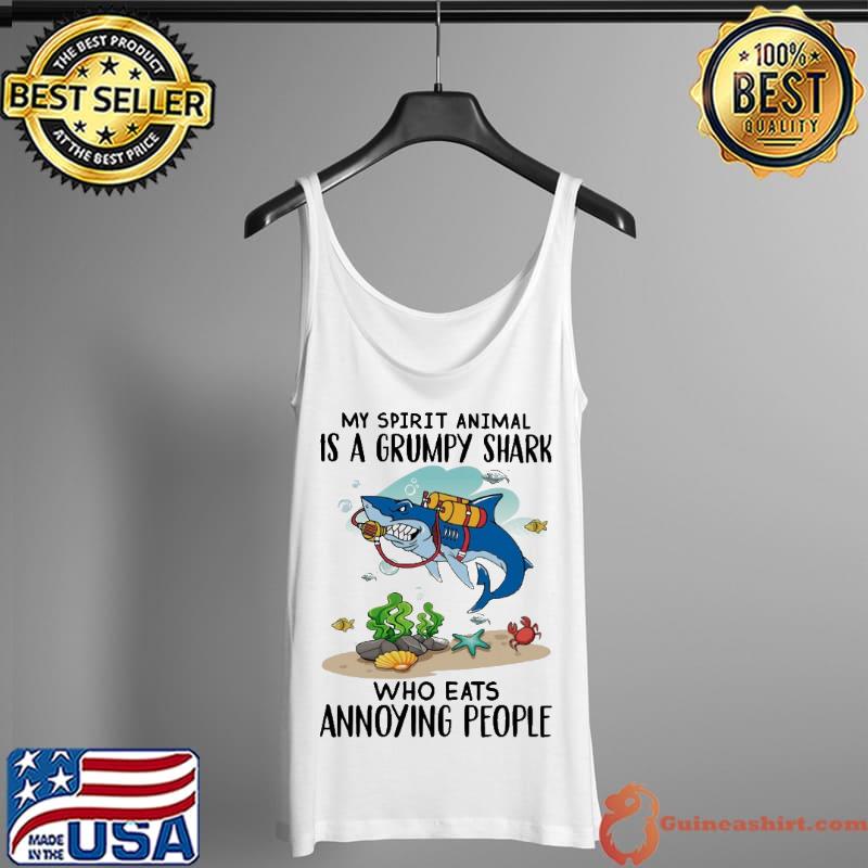 My spirit animal is a grumpy shark who eats annoying people scuba driving s Tank Top