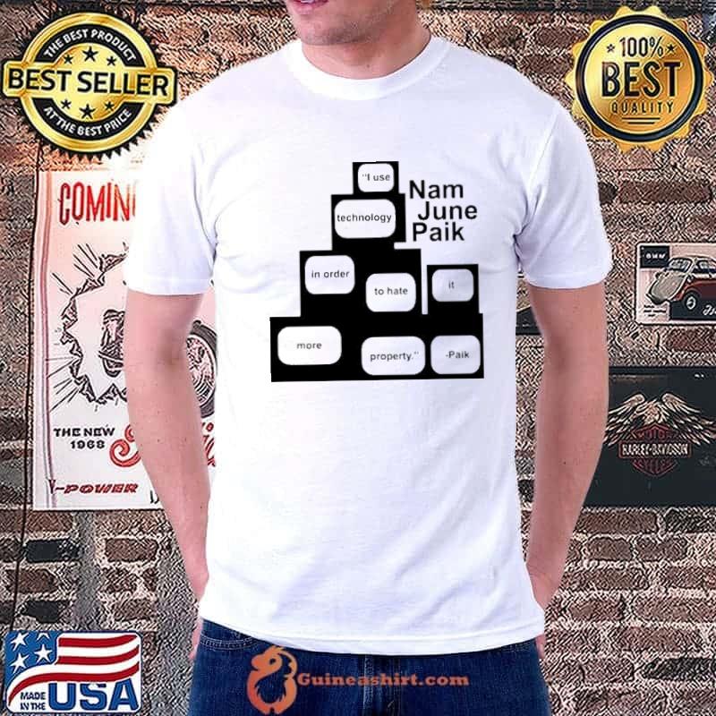 Nam June Paik I use technology in order to hate it more shirt