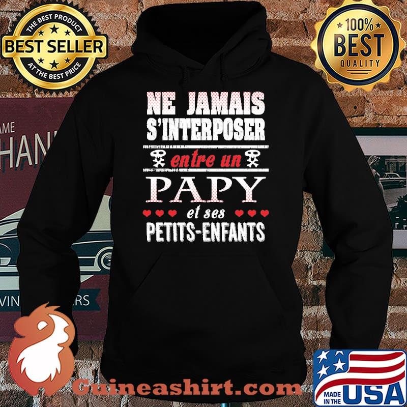 Ne Jamais S'Interposer Entre Un Papy Et Ses Petits Enfants Shirt Hoodie