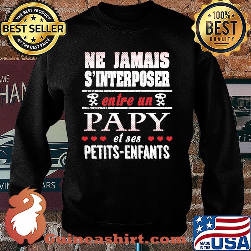 Ne Jamais S'Interposer Entre Un Papy Et Ses Petits Enfants Shirt Sweater