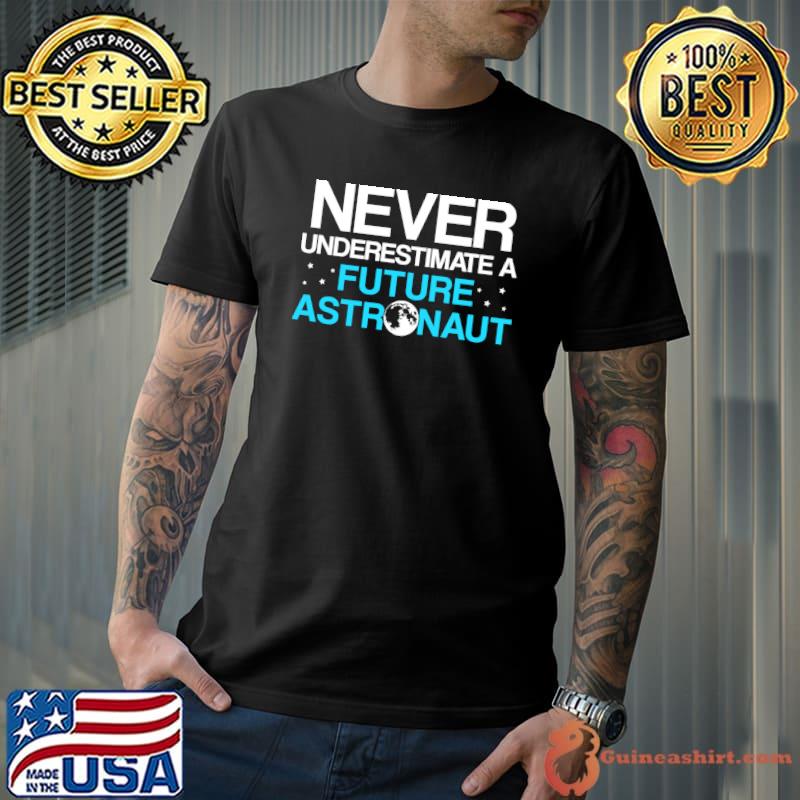 Never underestimate a Future Astronaut Astronomer Astronomy T-shirt
